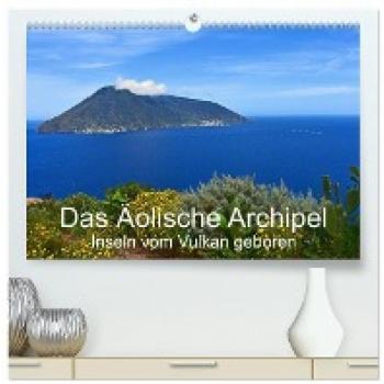 Das Äolische Archipel - Inseln vom Vulkan geboren (hochwertiger Premium Wandkalender 2024 DIN A2 quer) Kunstdruck in Hochglanz
