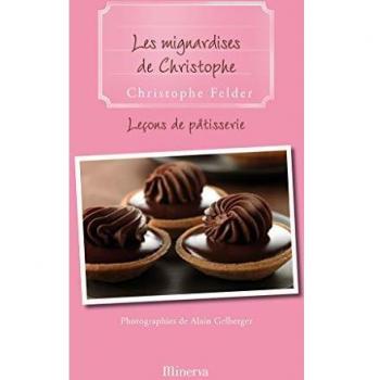 Christophe Felder - Leçons de pâtisserie : Tome 9, Les mignardises de Christophe - Preis vom 18.09.2025 05:07:49 h