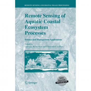 Remote Sensing of Aquatic Coastal Ecosystem Processes: Science and Management Applications