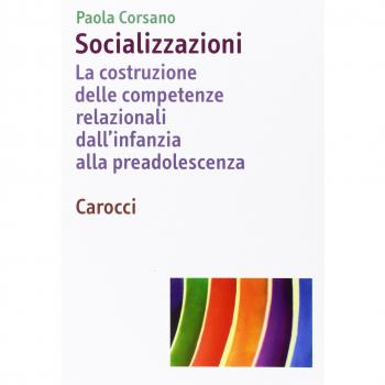 Socializzazioni. La costruzione delle competenze relazionali dall'infanzia alla preadolescenza