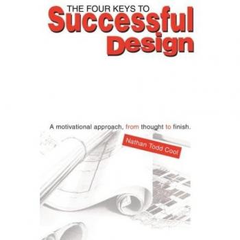 The Four Keys to Successful Design: A Motivational Approach, from Thought to Finish.