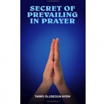 SECRET OF PREVAILING IN PRAYER
