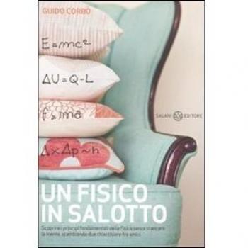 Un fisico in salotto. Scoprire i principi fondamentali della fisica senza stancare la mente, scambiando due chiacchiere fra amici