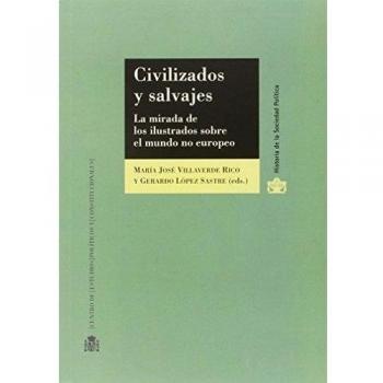 Civilizados y salvajes. La mirada de los ilustrados sobre el mundo no europeo