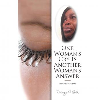 One Woman’s Cry Is Another Woman’s Answer: From Pain to Purpose