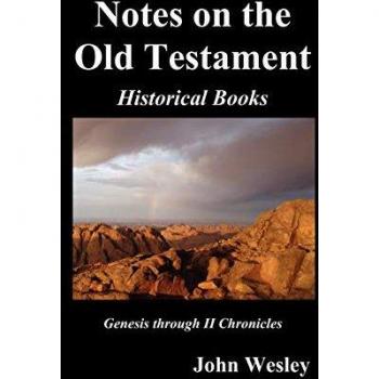 John Wesley's Notes on the Whole Bible: Old Testament, Genesis-Chronicles II