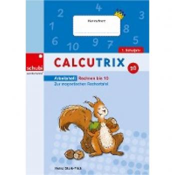 Calcutrix: Rechnen bis 10: Arbeitsheft