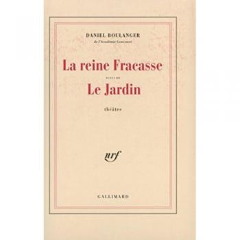 La reine Fracasse. Le jardin Daniel Boulanger Gallimard