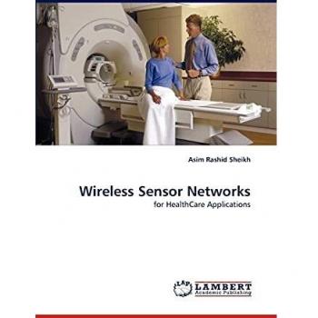 Wireless Sensor Networks: for HealthCare Applications