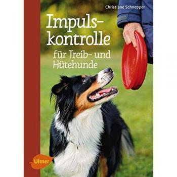 Impulskontrolle für Treib- und Hütehunde: Für mehr Gelassenheit im Alltag
