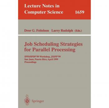 Job Scheduling Strategies for Parallel Processing: IPPS/SPDP'99 Workshop, JSSPP'99, San Juan, Puerto Rico, April 16, 1999, Proceedings (Lecture Notes in Computer Science, 1659, Band 1659)
