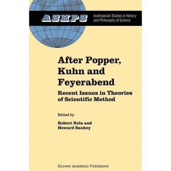 After Popper Kuhn and Feyerabend