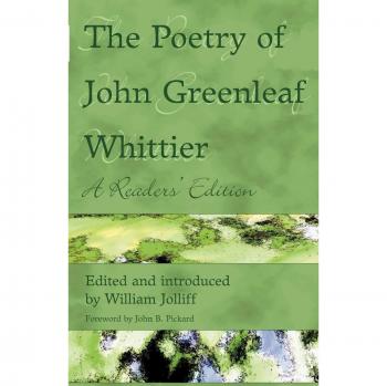 Whittier, John Greenleaf: The Poetry of John Greenleaf Whittier