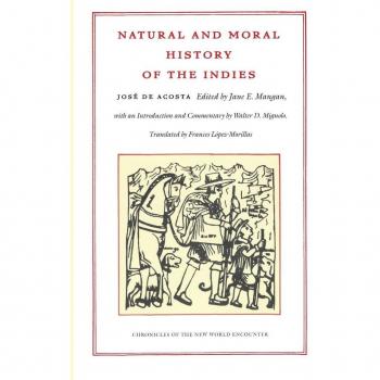 Natural and Moral History of the Indies (Chronicles of the New World Encounter)