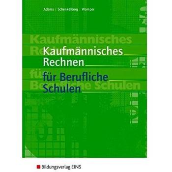 Kaufmännisches Rechnen für berufliche Schulen