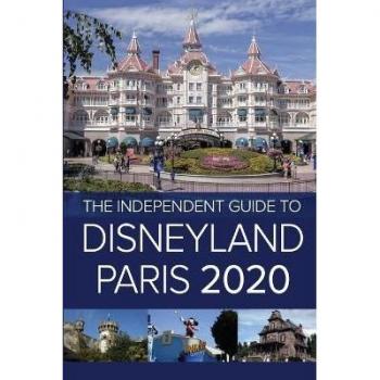 The Independent Guide to Disneyland Paris 2020, by G. Costa