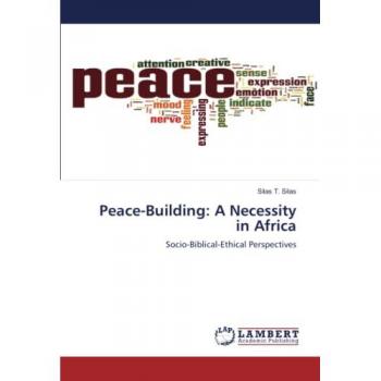 Silas, Silas T.: Peace-Building: A Necessity in Africa