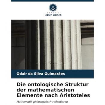 Da Silva Guimarães, Odair: Die ontologische Struktur der mathematischen Elemente nach Aristoteles