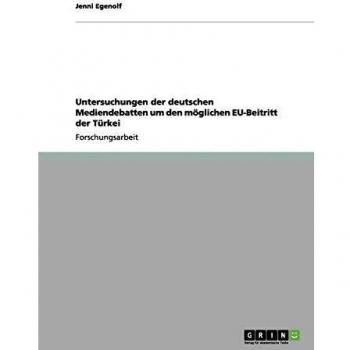 Untersuchungen der deutschen Mediendebatten um den möglichen EU-Beitritt der Türkei