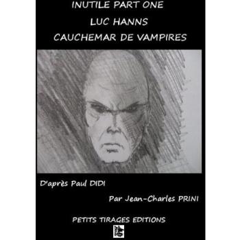 Inutile Part One/Luc Hanns/Cauchemar de vampire - Jean-Charles PRINI