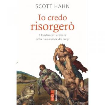 Io credo risorgerò. I fondamenti cristiani della morte e risurrezione dei corpi
