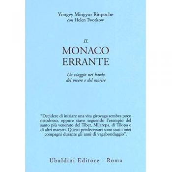 Il monaco errante. Un viaggio nei bardo del vivere e del morire