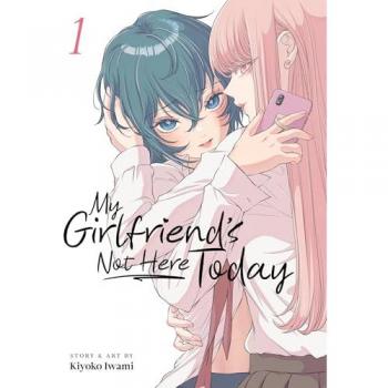 My Girlfriend's Not Here Today Vol. 1, by Kiyoko Iwami