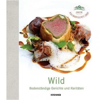 Wild: Bodenständige Gerichte und Raritäten