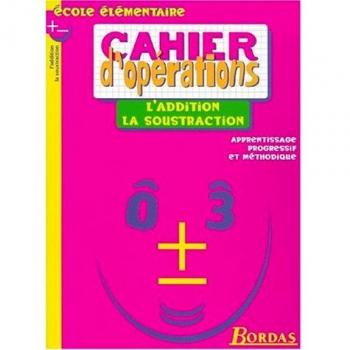 CAHIER D'OPE - ADDITION / SOUSTRACTION
