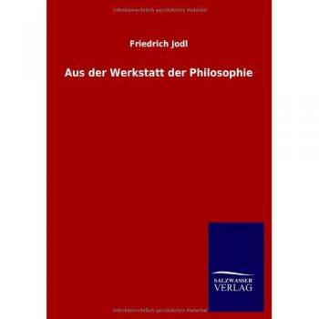 Jodl, Friedrich: Aus der Werkstatt der Philosophie