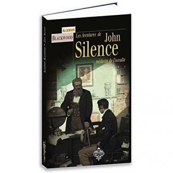 Les aventures de John Silence - le Sherlock Holmes du surnaturel