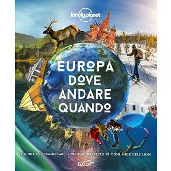 Europa, dove andare quando. La guida per pianificare il viaggio perfetto in ogni mese dell'anno