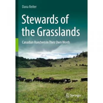 Stewards of the Grasslands: Canadian Ranchers in Their Own Words