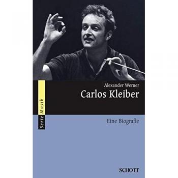 Carlos Kleiber: Eine Biografie (Serie Musik)
