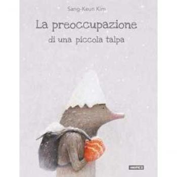 La preoccupazione di una piccola talpa. Illustrati. Ediz. illustrata