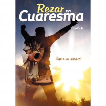 Rezar en Cuaresma. Ciclo B: ¡Dame un abrazo!: 44
