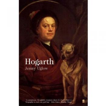 Jenny Uglow William Hogarth: A Life And A World