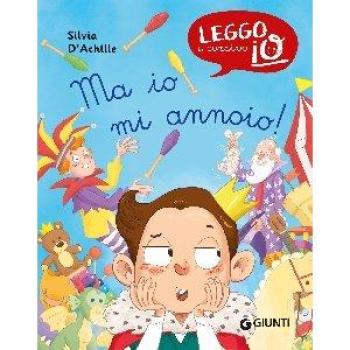 Ma io mi annoio! Ediz. a colori