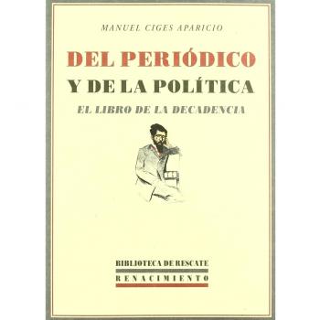 DEL PERIODICO Y DE LA POLITICA:LIBRO DE LA DECADENCIA