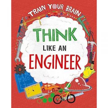 Train Your Brain Think Like an Engineer by Alex Woolf