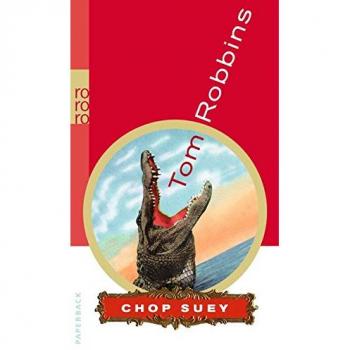 Chop Suey: Ein Lesebuch: Ein Tom-Robbins-Lesebuch