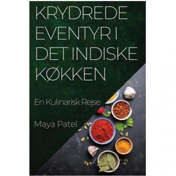Krydrede Eventyr i Det Indiske Kokken : En Kulinarisk Rejse