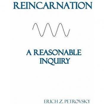 Reincarnation A Reasonable Inquiry