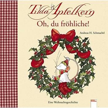 Tilda Apfelkern - Oh du fröhliche!: Eine Weihnachtsgeschichte