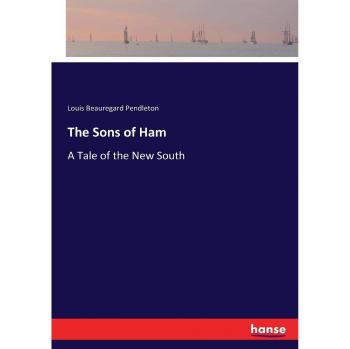 The Sons of Ham: A Tale of the New South