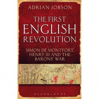 The First English Revolution: Simon de Montfort, Henry III and the Barons' War (Continuum Sources in Ancient History)