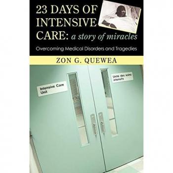 23 Days of Intensive Care: A Story of Miracles: Overcoming Medical Disorders and Tragedies