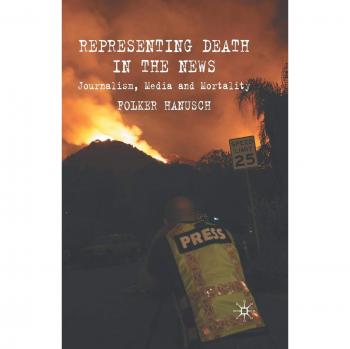 Representing Death in the News: Journalism, Media and Mortality