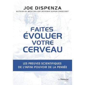 Faites évoluer votre cerveau - Les preuves scientifiques de l'infini pouvoir de la pensée (Broché)