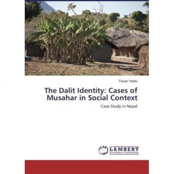 The Dalit Identity: Cases of Musahar in Social Context